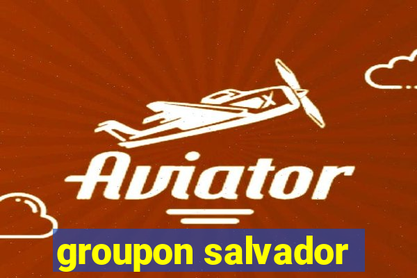 groupon salvador